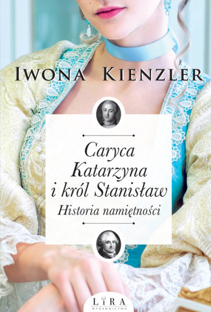 Caryca Katarzyna i król Stanisław. Historia namiętności Wielkie Litery - Iwona Kienzler | okładka