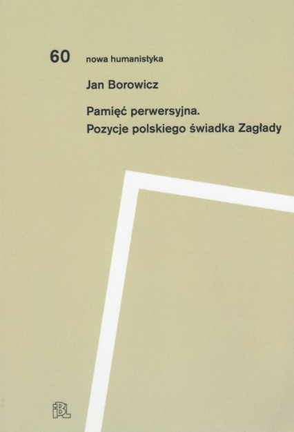 Pamięć perwersyjna Pozycje polskiego świadka Zagłady - Jan Borowicz | okładka