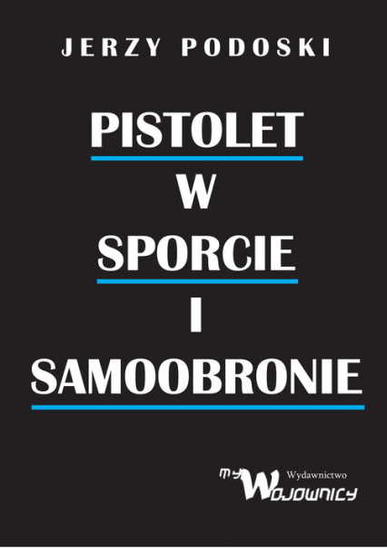 Pistolet w sporcie i samoobronie - Jerzy Podolski | okładka