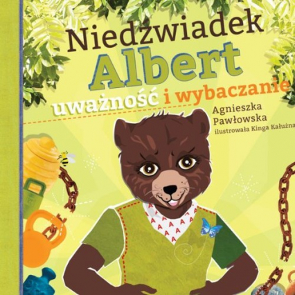 Niedźwiadek Albert uważność i wybaczanie - Agnieszka Pawłowska | okładka