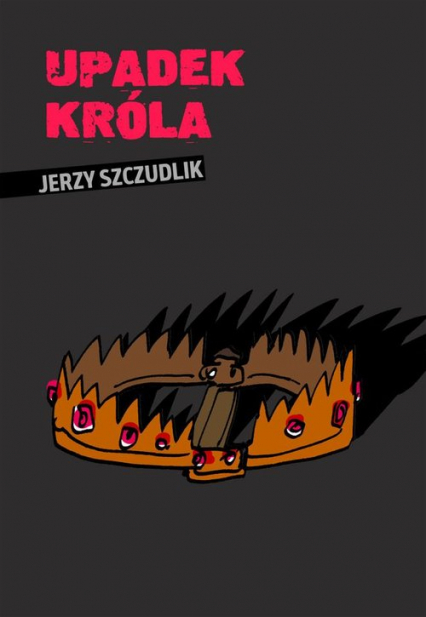 Upadek króla - Jerzy Szczudlik | okładka