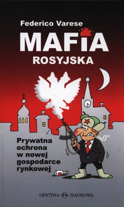 Mafia rosyjska Prywatna ochrona w nowej gospodarce rynkowej - Federico Varese | okładka