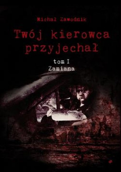 Twój kierowca przyjechał Tom I Zamiana - Michał Zawodnik | okładka