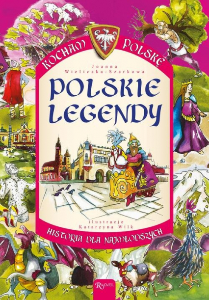 Kocham Polskę Polskie legendy - Joanna Szarkowa | okładka