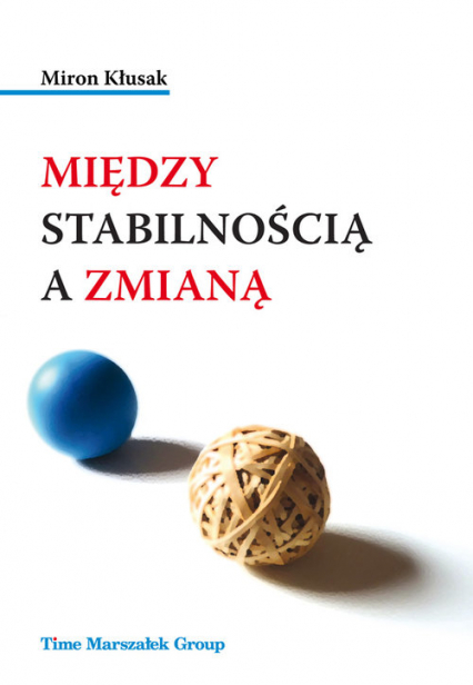 Między stabilnością a zmianą - Miron Kłusak | okładka