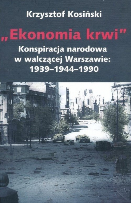 Ekonomia krwi Konspiracja narodowa w walczącej Warszawie 1939-1944-1990 - Krzysztof Kosiński | okładka