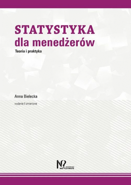 Statystyka dla menedżerów Teoria i praktyka - Anna Bielecka | okładka