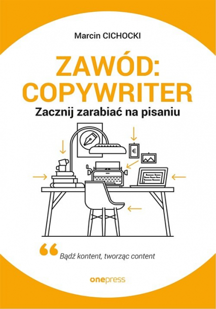 Zawód: copywriter. Zacznij zarabiać na pisaniu - Marcin Cichocki | okładka