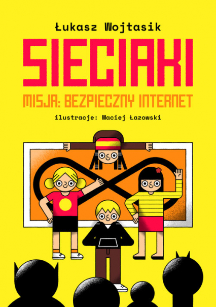 Sieciaki Misja bezpieczny internet - Łukasz Wojtasik | okładka