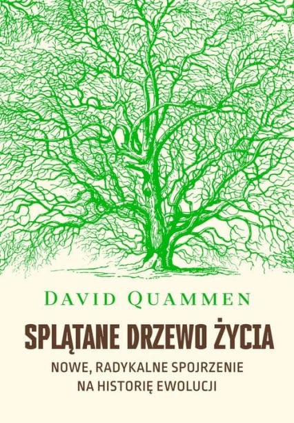 Splątane drzewo życia Nowe, radykalne spojrzenie na teorię ewolucji - David Quammen | okładka