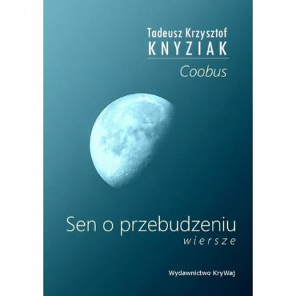 Sen o przebudzeniu - Knyziak Tadeusz Krzysztof | okładka