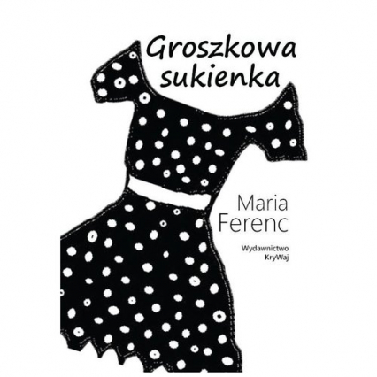 Groszkowa sukienka - Maria Ferenc | okładka