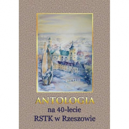Antologia na 40-lecie RSTK w Rzeszowie -  | okładka