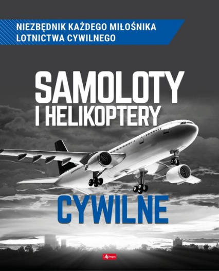 Samoloty i helikoptery cywilne - Kuroczycki Mikołaj, Suliński Michał | okładka