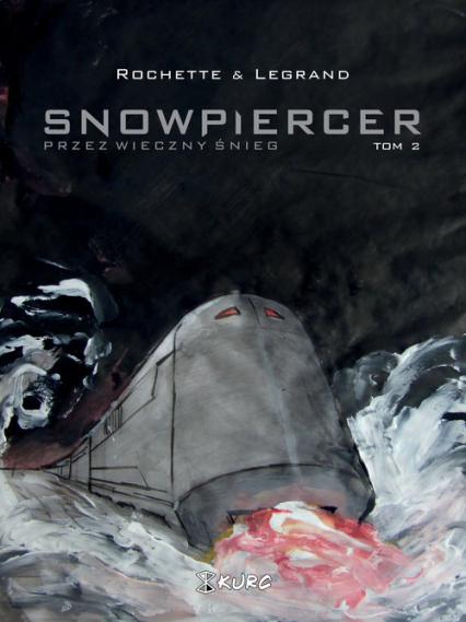 Snowpiercer Przez wieczny śnieg Tom 2 - Benjamin Legrand, Rochette Jean-Marc | okładka