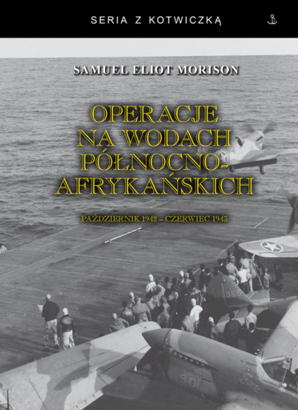 Operacje na wodach północnoafrykańskich Październik 1942 - czerwiec 1943 - Morison Samuel Eliot | okładka