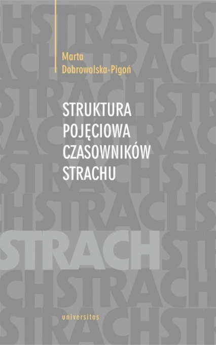 Struktura pojęciowa czasowników strachu - Marta Dobrowolska-Pigoń | okładka