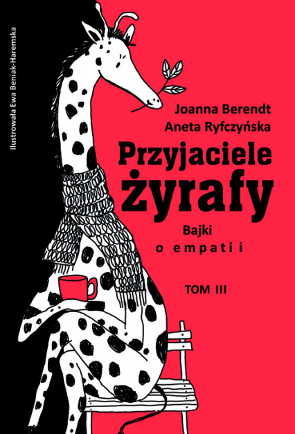 Przyjaciele żyrafy Bajki o empatii Tom 3 - Aneta Ryfczyńska, Berendt Joanna | okładka