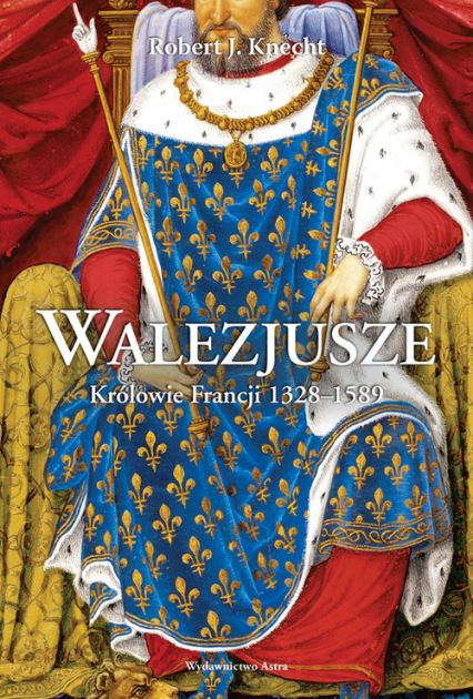 Walezjusze Królowie Francji 1328-1589 - Knecht Robert Jean | okładka