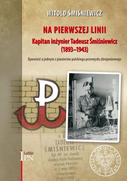 Na pierwszej linii Kapitan Inżynier Tadeusz Śmiśniewicz (1893 - 1943) - Witold Śmiśniewicz | okładka
