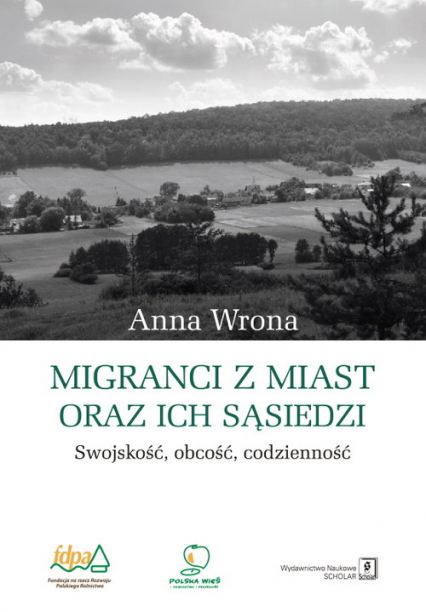 Migranci z miast oraz ich sąsiedzi Swojskość – obcość – codzienność - Anna Wrona | okładka