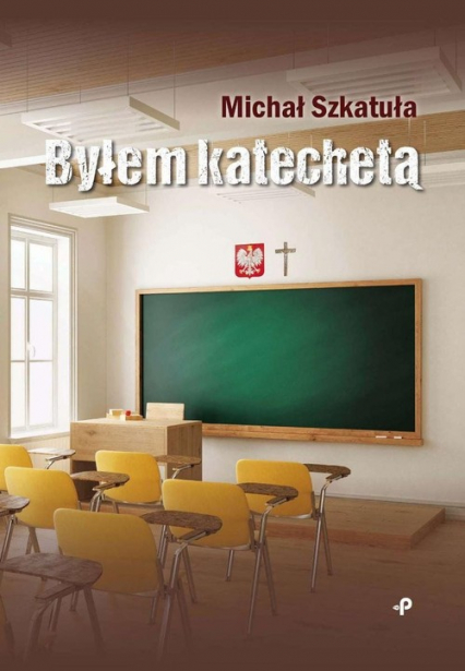 Byłem katechetą - Michał Szkatuła | okładka