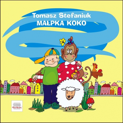 Małpka Koko i inne wierszyki dla (nie)grzecznych dzieci - Tomasz Stefaniuk | okładka