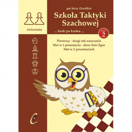 Szkoła Taktyki Szachowej 2 Pierwszy drugi rok nauczania - Jerzy Zezulkin | okładka