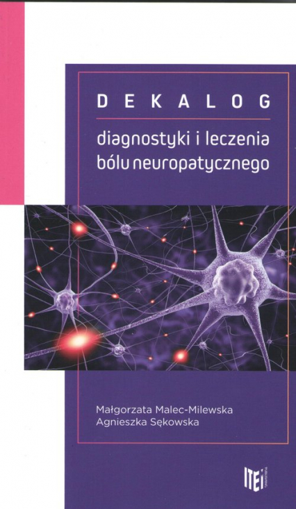 Dekalog diagnostyki i leczenia bólu neuropatycznego - Malec-Milewska Małgorzata, Sękowska Agnieszka | okładka