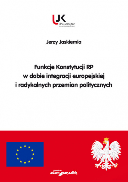 Funkcje Konstytucji RP w dobie integracji europejskiej i radykalnych przemian politycznych - Jerzy Jaskiernia | okładka