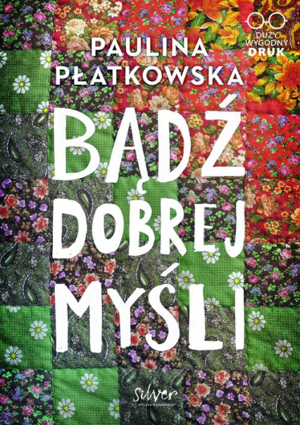 Bądź dobrej myśli - Paulina Płatkowska | okładka