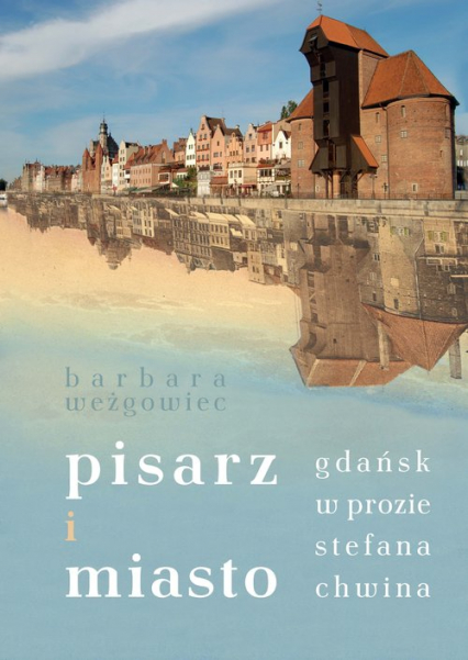 Pisarz i miasto Gdańsk w prozie Stefana Chwina - null | okładka