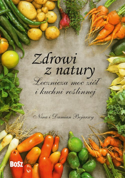 Zdrowi z natury Lecznicza moc ziół i kuchni roślinnej - Bojarski Damian | okładka