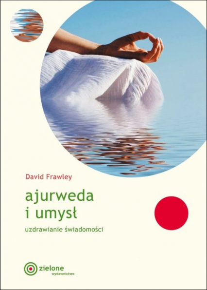 Ajurweda i umysł Uzdrawianie świadomości - David Frawley | okładka