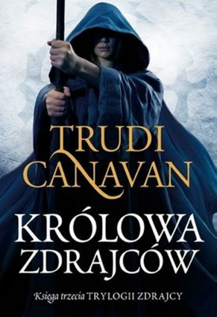 Królowa zdrajców Księga trzecia Trylogii Zdrajcy - Trudi Canavan | okładka