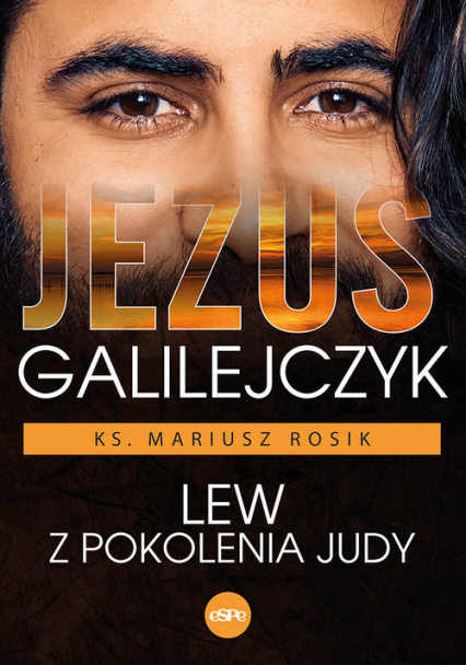 Jezus Galilejczyk Lew z pokolenia Judy - Mariusz Rosik | okładka
