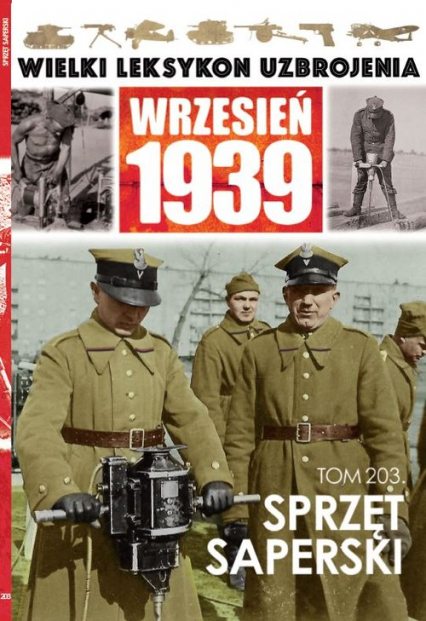 Wielki Leksykon Uzbrojenia Wrzesień 1939 Tom 203 Sprzęt saperski - Janicki Paweł, Korbal Jędrzej | okładka