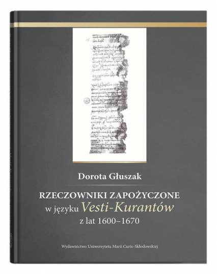 Rzeczowniki zapożyczone w języku Vesti-Kurantów z lat 1600 - 1670 - Dorota Głuszak | okładka