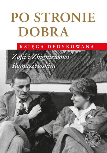 Po stronie dobra Księga dedykowana Zofii i Zbigniewowi Romaszewskim -  | okładka