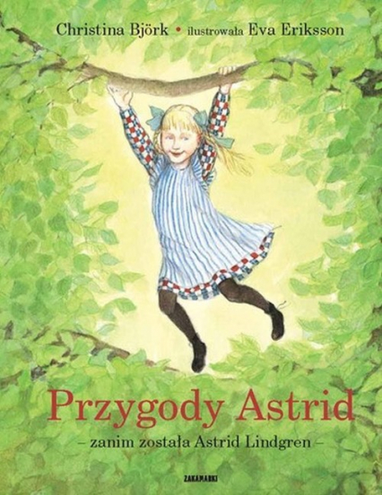 Przygody Astrid - zanim została Astrid Lindgren - Bjork Christina | okładka