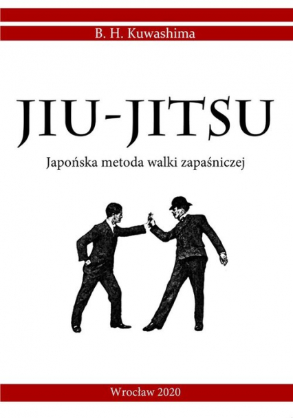 Jiu-Jitsu Japońska metoda walki zapaśniczej - Kuwashima B. H. | okładka
