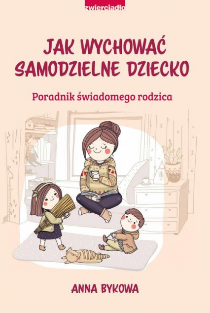 Jak wychować samodzielne dziecko Poradnik świadomego rodzica - Anna Bykowa | okładka