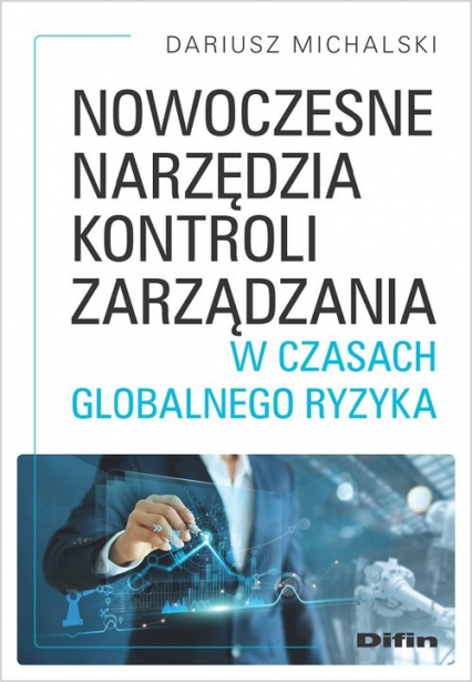 Nowoczesne narzędzia kontroli zarządzania w czasach globalnego ryzyka - Dariusz Michalski | okładka