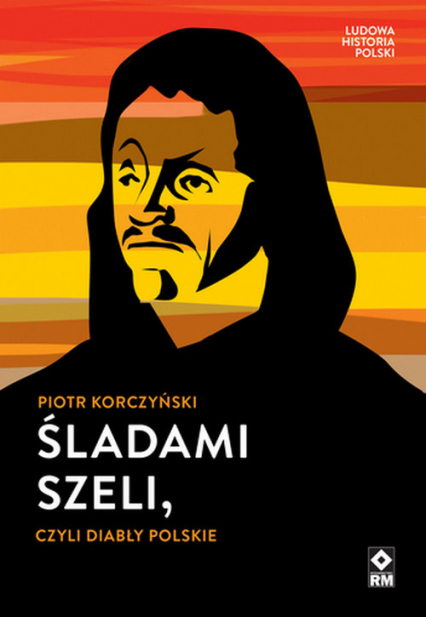Śladami Szeli czyli diabły polskie - Piotr Korczyński | okładka