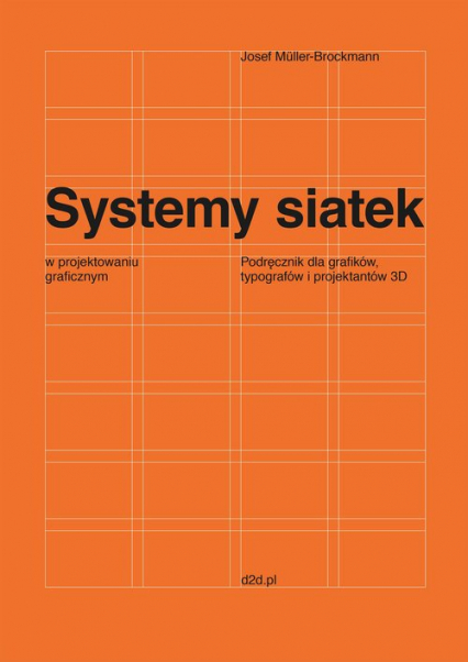 Systemy siatek w projektowaniu graficznym Przewodnik dla grafików, typografów i projektantów 3D - Josef Müller-Brockmann | okładka