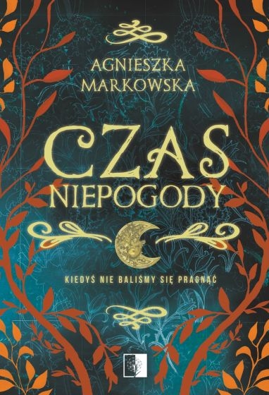 Czas Niepogody - Agnieszka Markowska | okładka