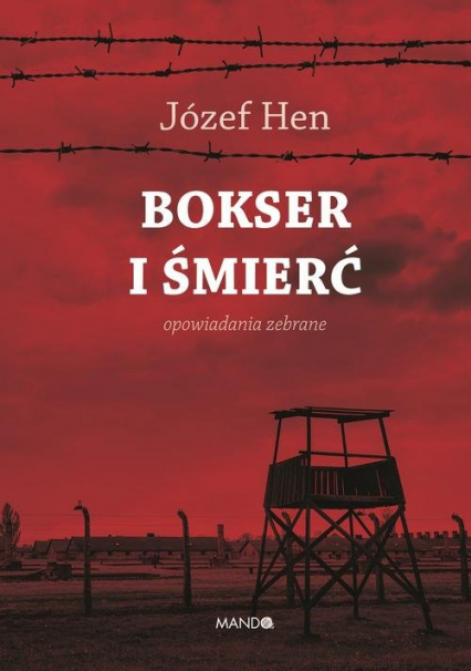 Bokser i śmierć Opowiadania zebrane - Józef Hen | okładka