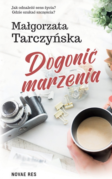 Dogonić marzenia - Małgorzata Tarczyńska | okładka