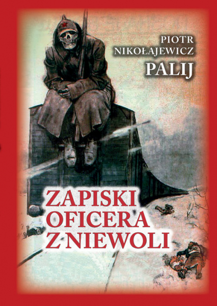 Zapiski oficera z niewoli - Nikołajewicz Palij Piotr | okładka