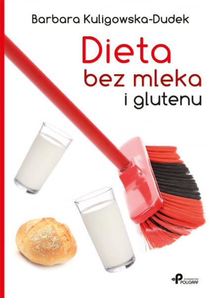 Dieta bez mleka i glutenu - Barbara Kuligowska-Dudek | okładka